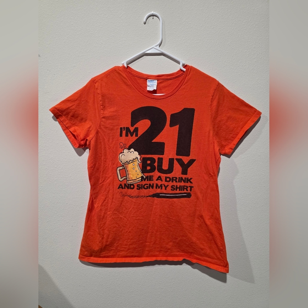 "I'm 21 Buy Me A Drink And Sign My Shirt" T-shirt